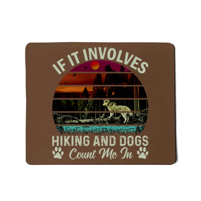 If It Involves Hiking And Dogs Count Me In Mountains Adventure Retro Vintage Mousepad