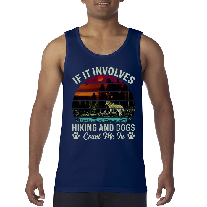 If It Involves Hiking And Dogs Count Me In Mountains Adventure Retro Vintage Tank Top