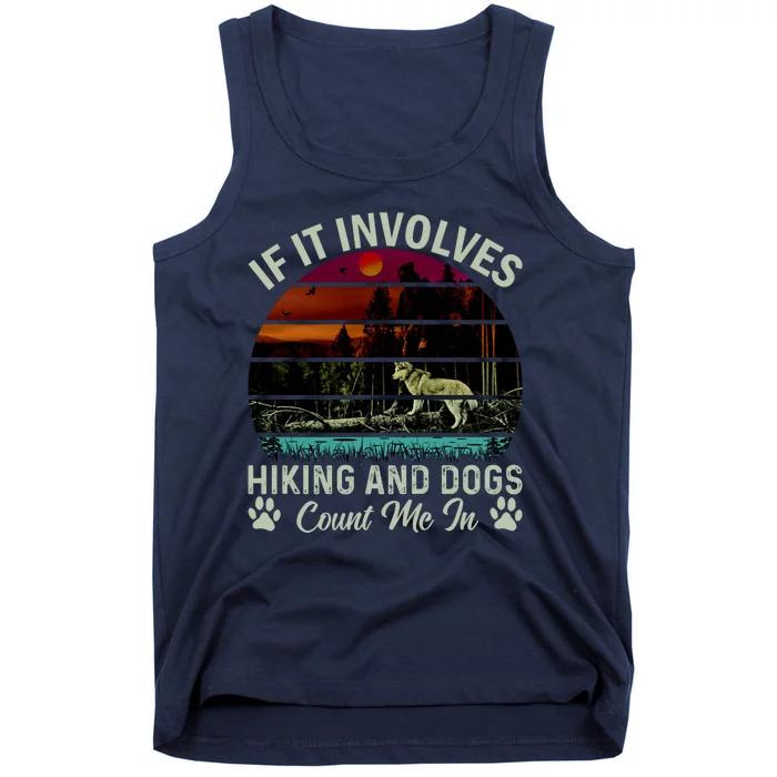 If It Involves Hiking And Dogs Count Me In Mountains Adventure Retro Vintage Tank Top