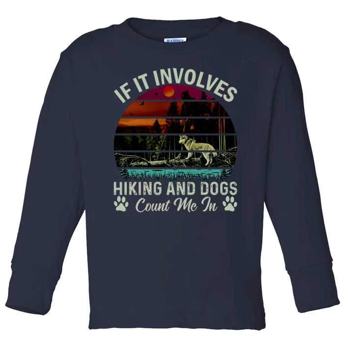 If It Involves Hiking And Dogs Count Me In Mountains Adventure Retro Vintage Toddler Long Sleeve Shirt