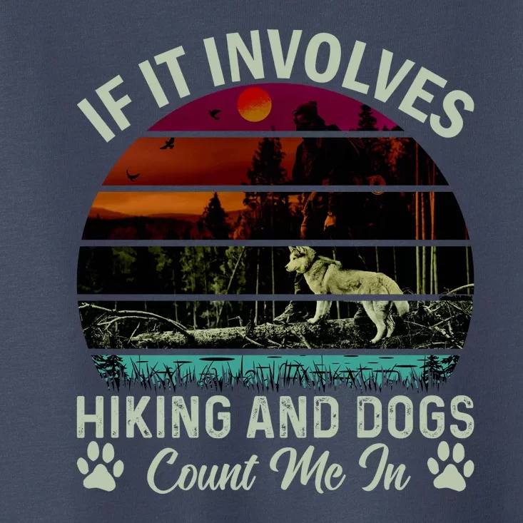 If It Involves Hiking And Dogs Count Me In Mountains Adventure Retro Vintage Toddler T-Shirt