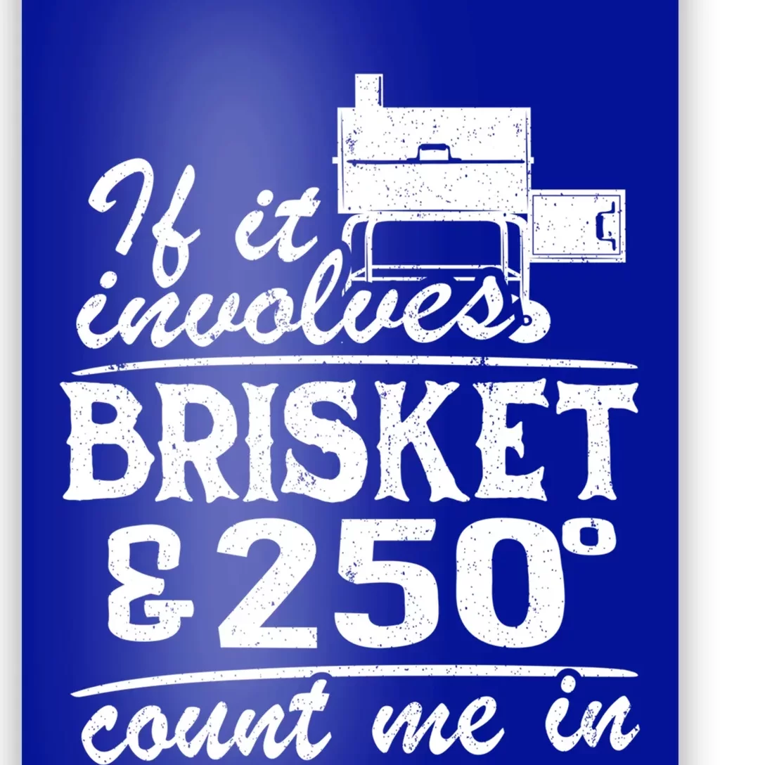 If It Involves Brisket And 250 Degrees Count Me In Meat Smoker Cool Gift Poster