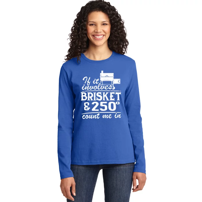 If It Involves Brisket And 250 Degrees Count Me In Meat Smoker Cool Gift Ladies Long Sleeve Shirt