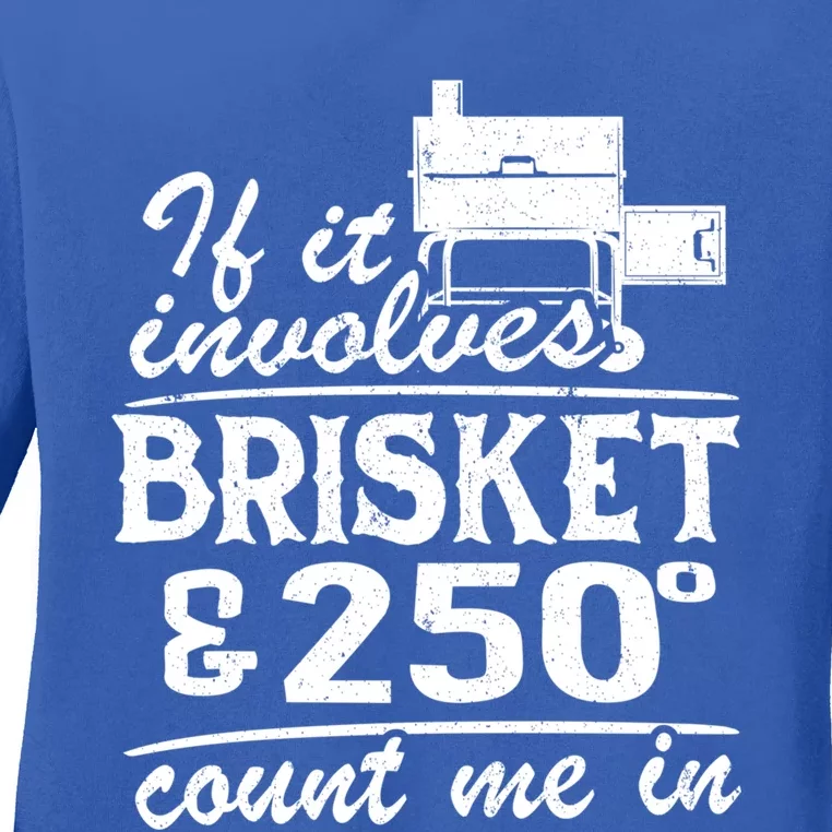 If It Involves Brisket And 250 Degrees Count Me In Meat Smoker Cool Gift Ladies Long Sleeve Shirt