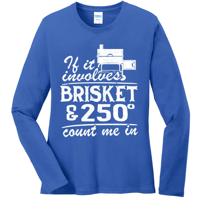 If It Involves Brisket And 250 Degrees Count Me In Meat Smoker Cool Gift Ladies Long Sleeve Shirt