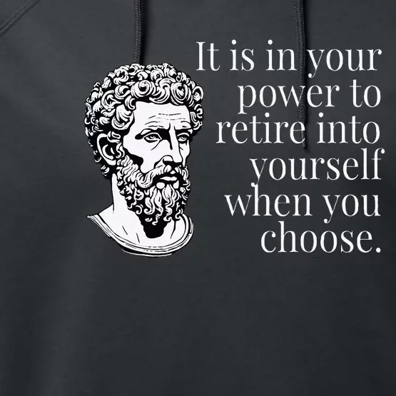 It Is In Your Power To Retire Into Yourself Marcus Aurelius Performance Fleece Hoodie