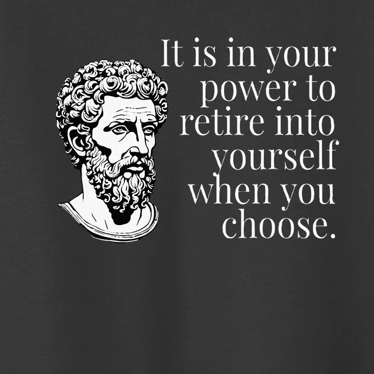 It Is In Your Power To Retire Into Yourself Marcus Aurelius Toddler T-Shirt