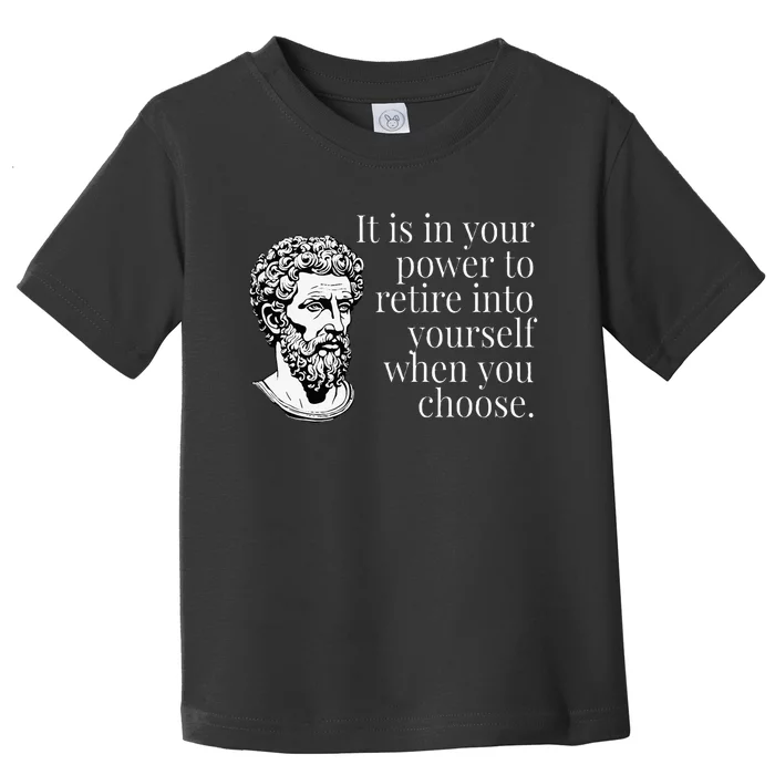 It Is In Your Power To Retire Into Yourself Marcus Aurelius Toddler T-Shirt