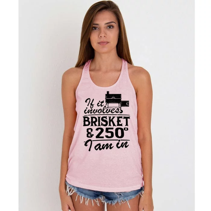 If It Involves Brisket And 250 Degrees I Am In Bbq Meat Smoker Gift Women's Knotted Racerback Tank