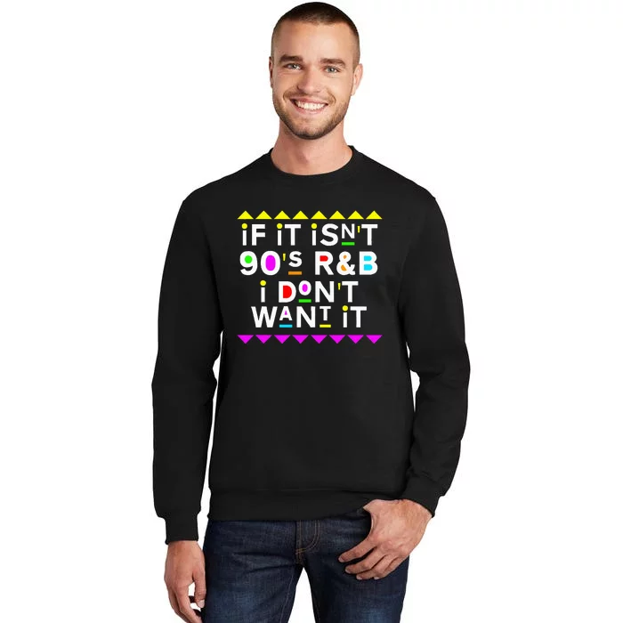 If It IsnT 90S R&B I DonT Want It Sweatshirt