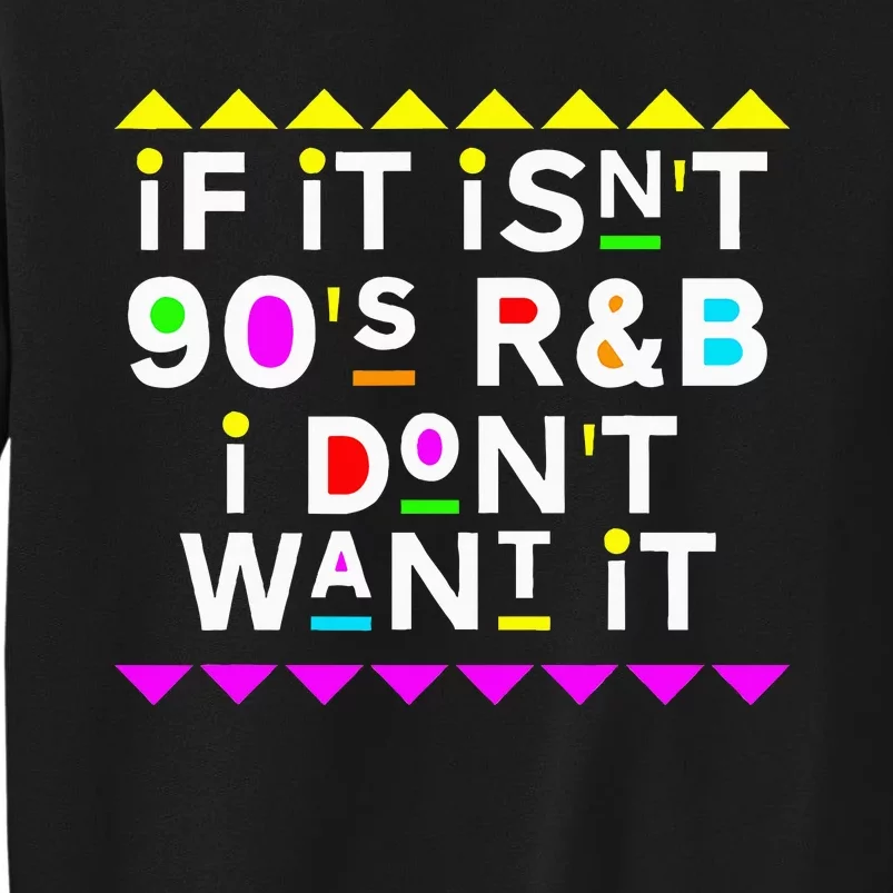 If It IsnT 90S R&B I DonT Want It Sweatshirt