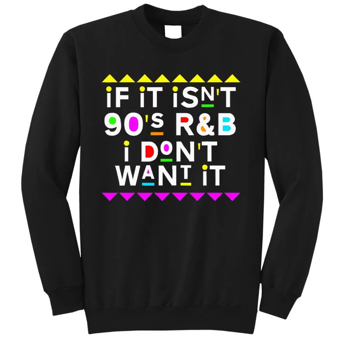 If It IsnT 90S R&B I DonT Want It Sweatshirt