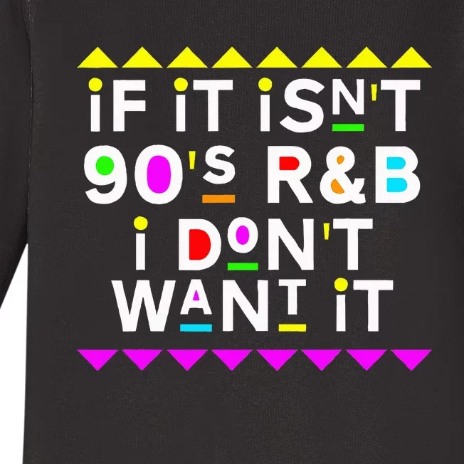 If It IsnT 90S R&B I DonT Want It Baby Long Sleeve Bodysuit