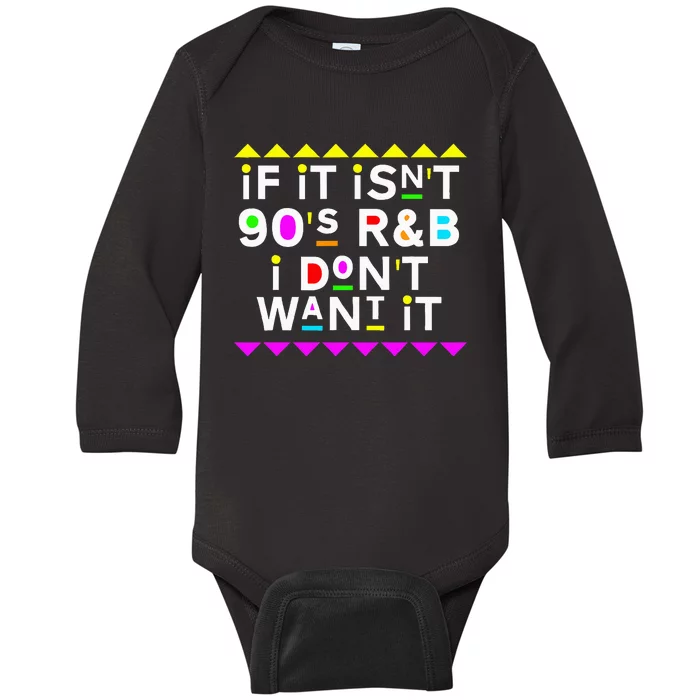 If It IsnT 90S R&B I DonT Want It Baby Long Sleeve Bodysuit