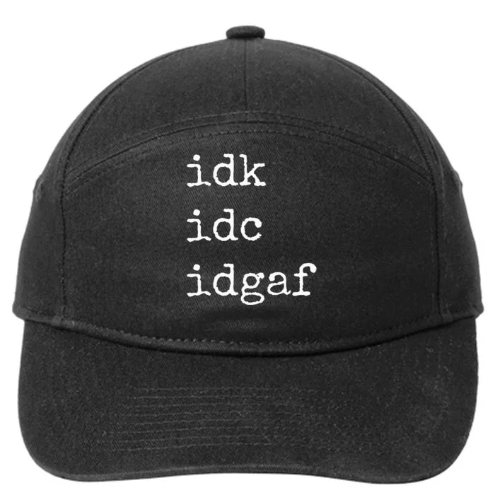 Idk Idc Idgaf Funny Sassy I Dont Care Everyday 7-Panel Snapback Hat