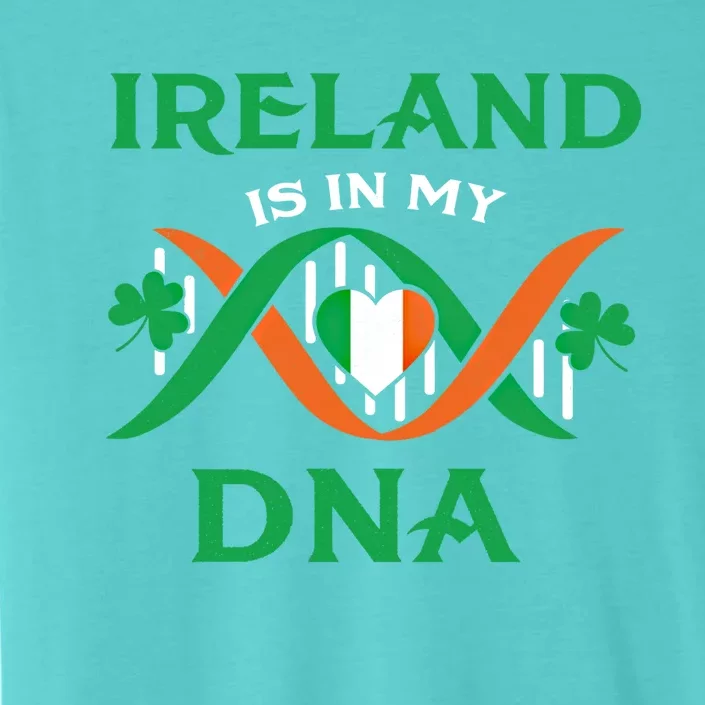 Ireland Is In My Dna Meaningful Gift Irish Roots Ireland St Patrick's Day Great ChromaSoft Performance T-Shirt