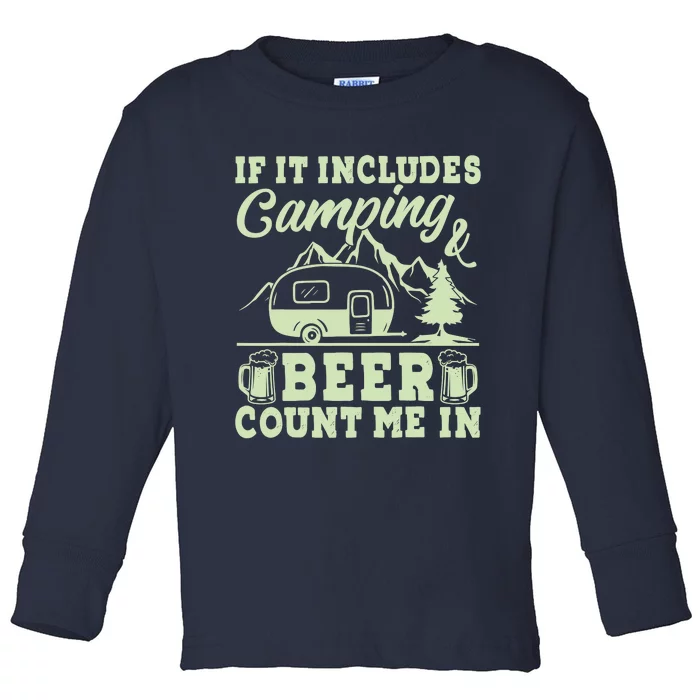 If It Includes Camping And Beer Count Me In Camper Toddler Long Sleeve Shirt