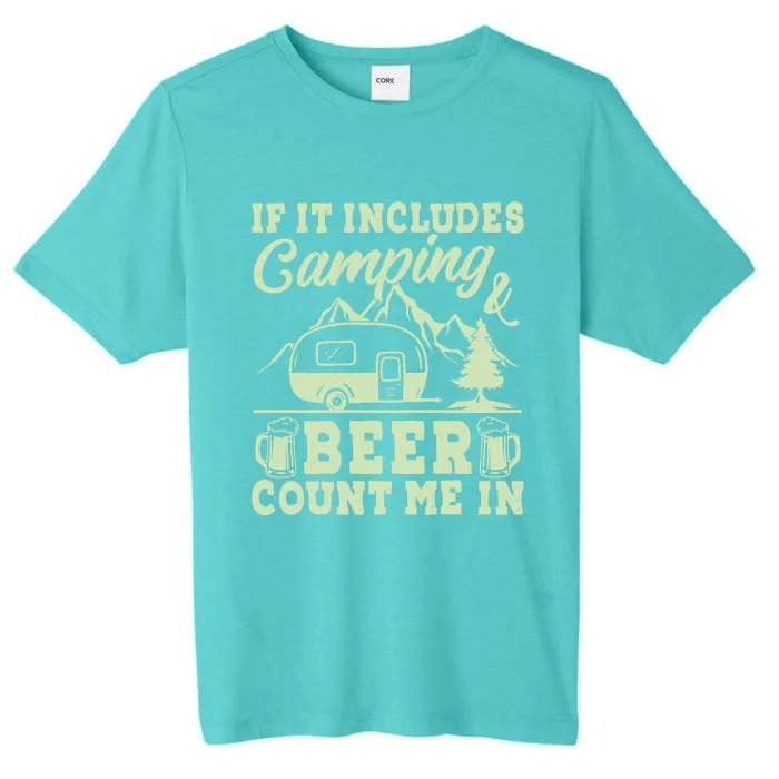 If It Includes Camping And Beer Count Me In Camper ChromaSoft Performance T-Shirt