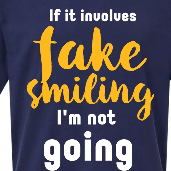 If It Involves Fake Smiling I'm Not Going Funny Sarcastic Cool Gift Sueded Cloud Jersey T-Shirt