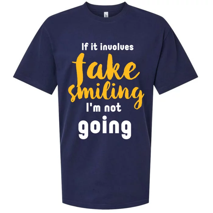 If It Involves Fake Smiling I'm Not Going Funny Sarcastic Cool Gift Sueded Cloud Jersey T-Shirt