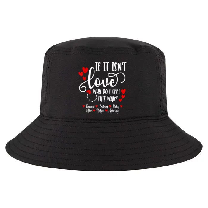 If It Isn't Love Ronnie Bobby Ricky Mike Ralph & Johnny Cool Comfort Performance Bucket Hat