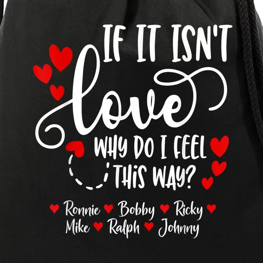 If It Isn't Love Ronnie Bobby Ricky Mike Ralph & Johnny Drawstring Bag