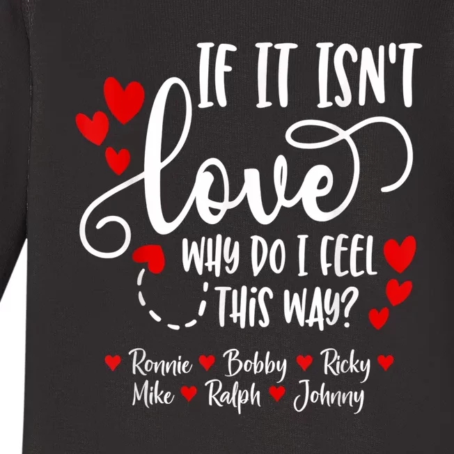 If It Isn't Love Ronnie Bobby Ricky Mike Ralph & Johnny Baby Long Sleeve Bodysuit