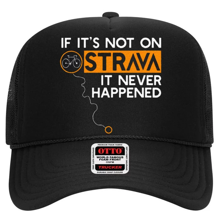 If It Is Not On Strava It Never Happened Cycling Dad High Crown Mesh Trucker Hat