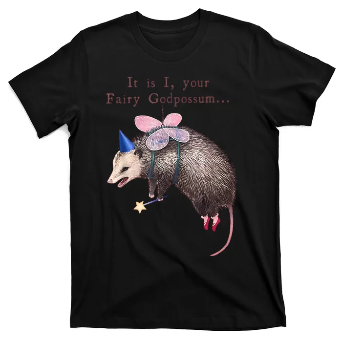 It Is I Your Fairy Godpossum T-Shirt