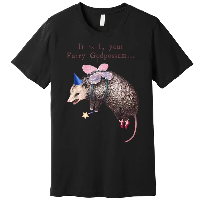 It Is I Your Fairy Godpossum Premium T-Shirt