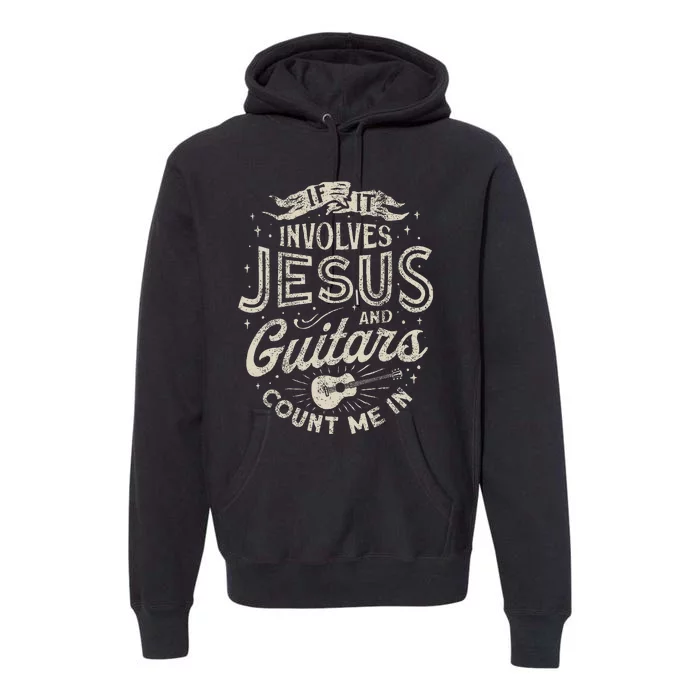 If It Involves Jesus And Guitars Guitarist Christian Music Premium Hoodie