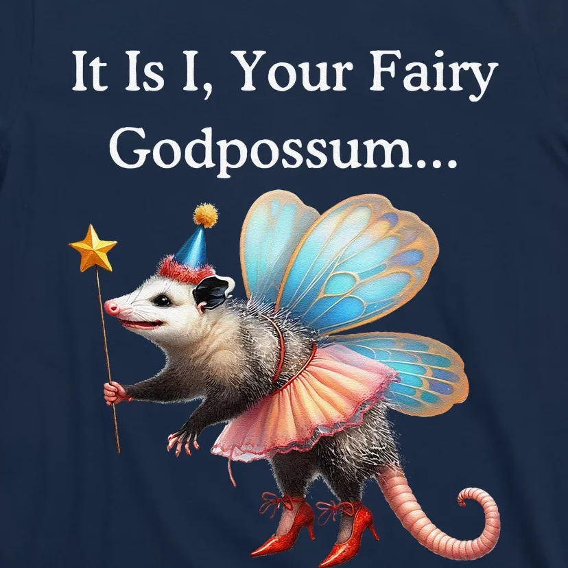 It Is I Your Fairy Godpossum T-Shirt