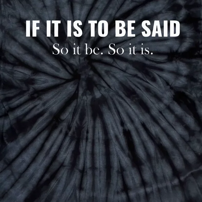 If It Is To Be Said. So It Be. So It Is. Cousin Greg Graphic Tie-Dye T-Shirt