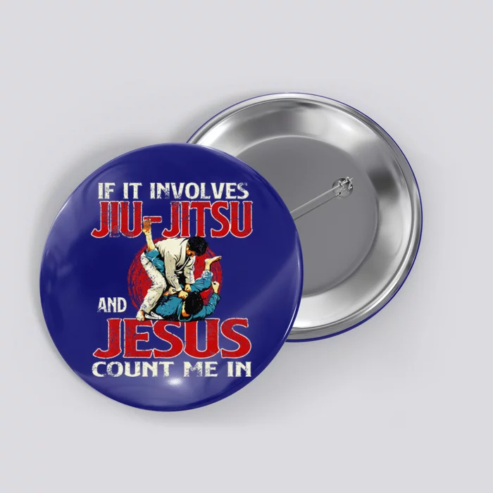 If It Involves Jiu Jitsu And Jesus Count Me In Grappler Button