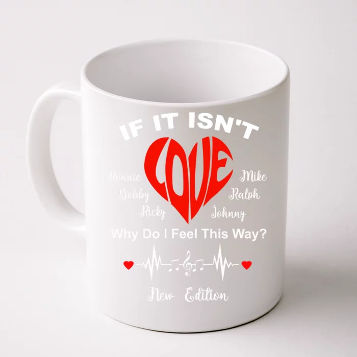 If It Isn't Love Ronnie Bobby Ricky Mike Ralph And Johnny Front & Back Coffee Mug