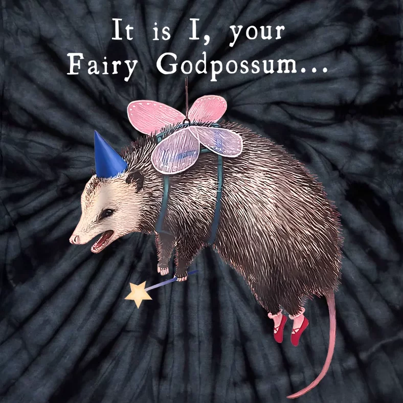 It Is I Your Fairy Godpossum Funny Tie-Dye T-Shirt