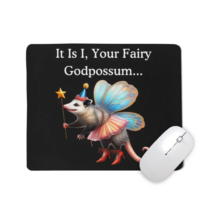 It Is I Your Fairy Godpossum Mousepad