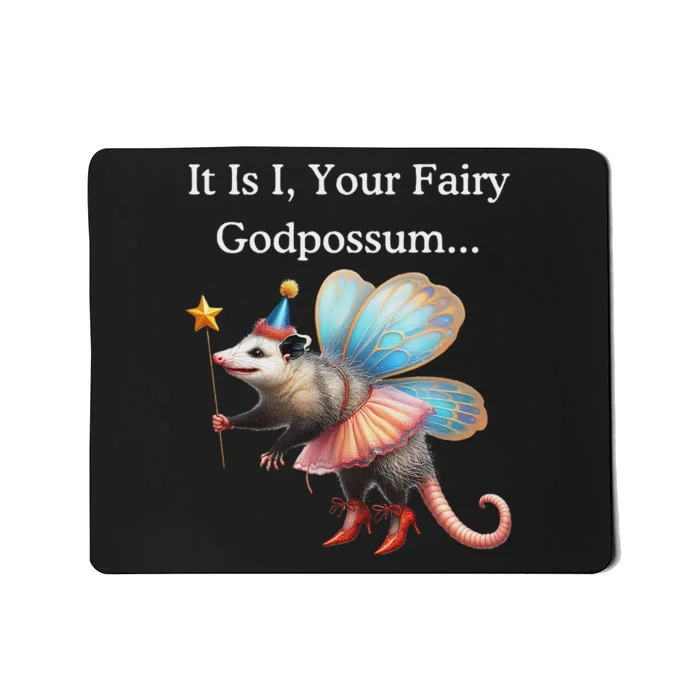 It Is I Your Fairy Godpossum Mousepad