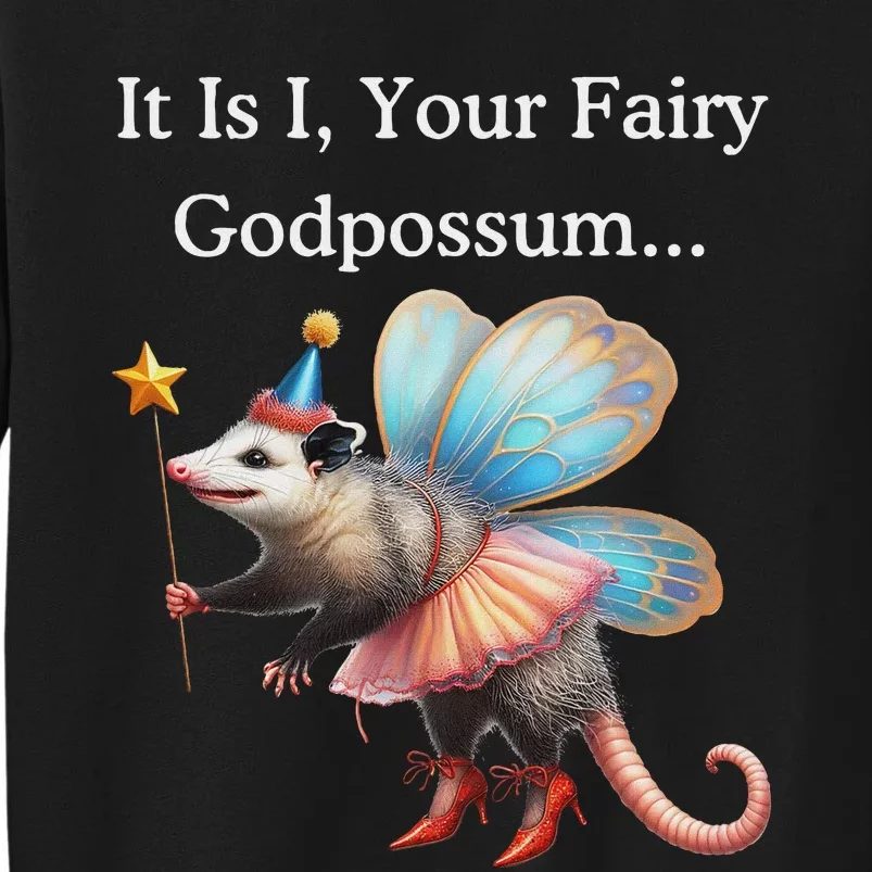 It Is I Your Fairy Godpossum Tall Sweatshirt