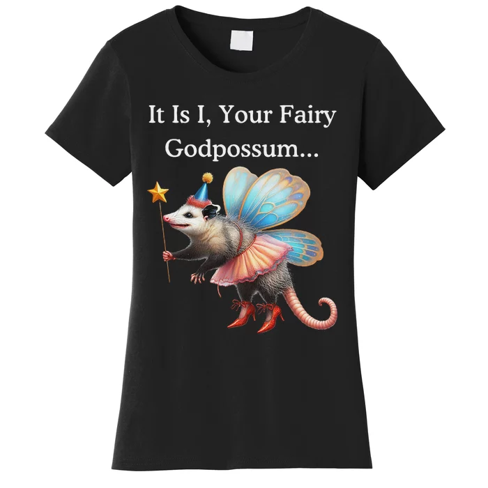 It Is I Your Fairy Godpossum Women's T-Shirt