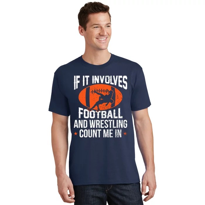 If It Involves Football And Wrestling Count Me T-Shirt