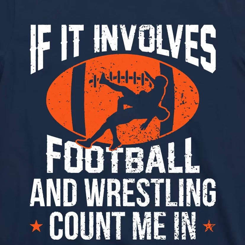 If It Involves Football And Wrestling Count Me T-Shirt