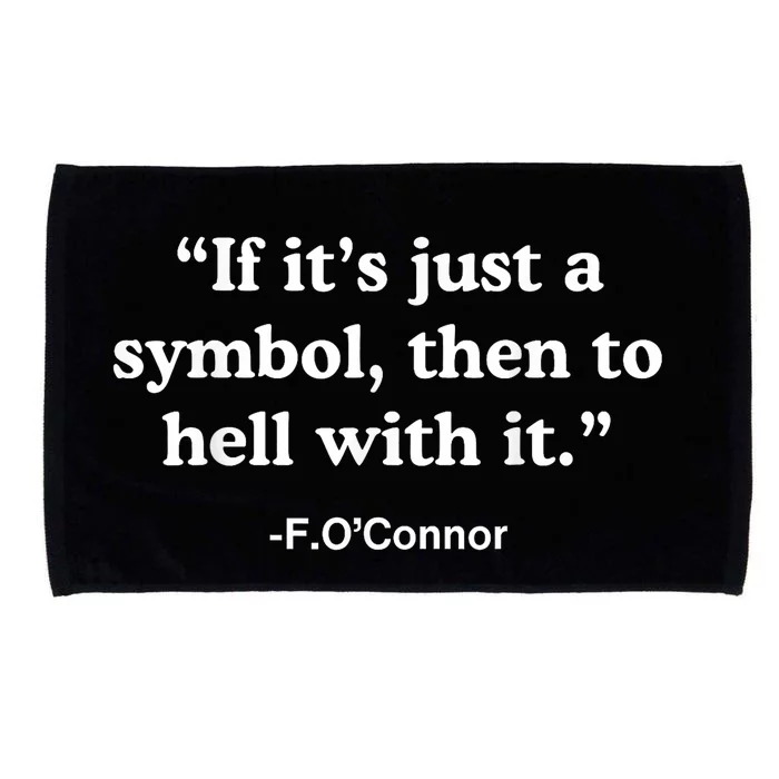 If It’S Just A Symbol Then To Hell With It Funny Microfiber Hand Towel