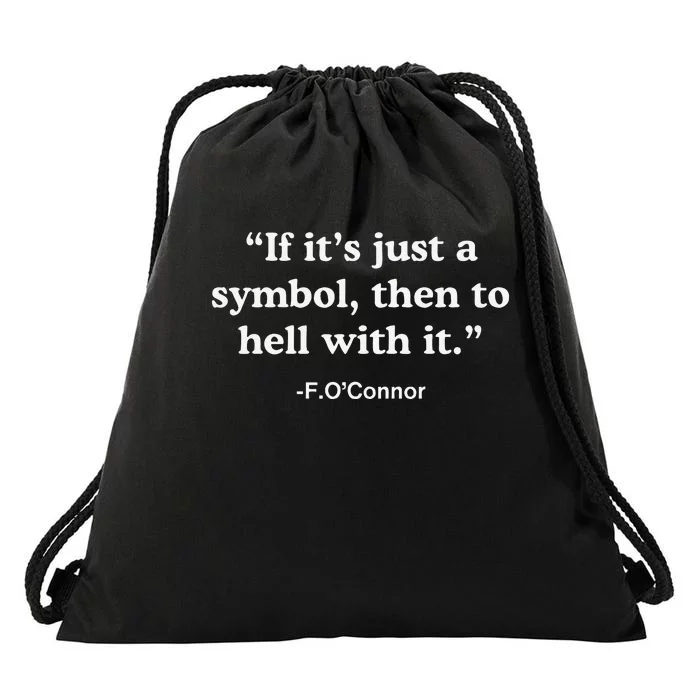 If It’S Just A Symbol Then To Hell With It Drawstring Bag