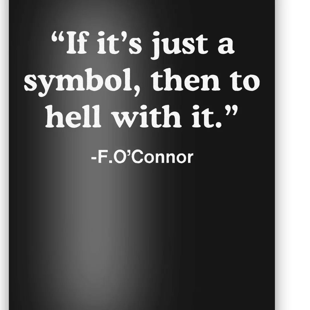 If It’S Just A Symbol Then To Hell With It Poster