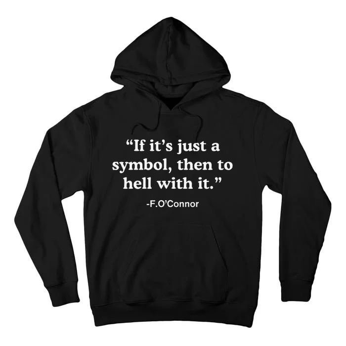 If It’S Just A Symbol Then To Hell With It Tall Hoodie