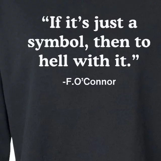 If It’S Just A Symbol Then To Hell With It Cropped Pullover Crew