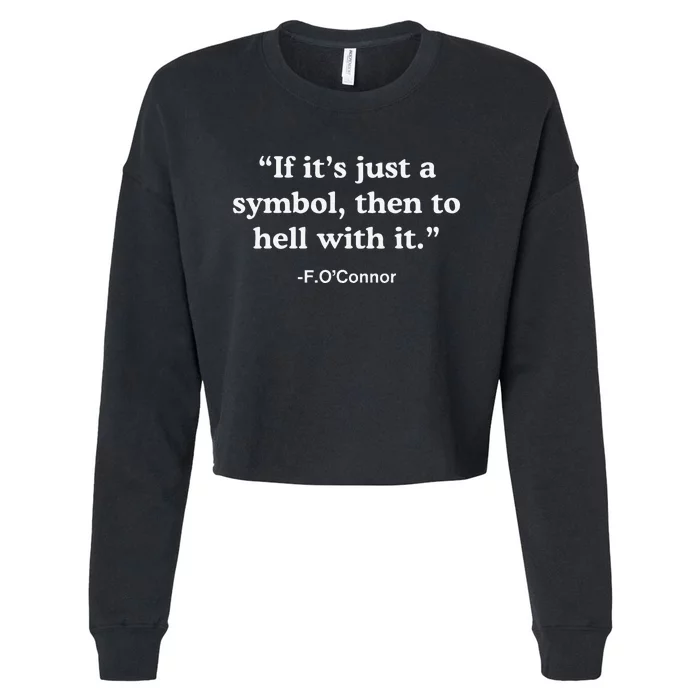 If It’S Just A Symbol Then To Hell With It Cropped Pullover Crew