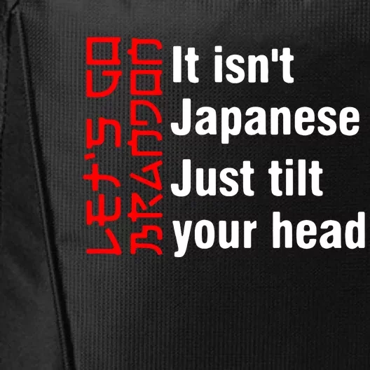 Its Isnt Japanese Just Tilt Your Head City Backpack