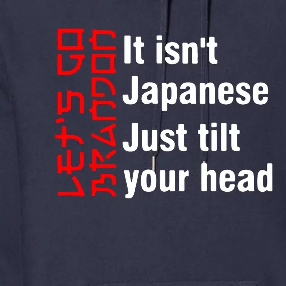 Its Isnt Japanese Just Tilt Your Head Premium Hoodie